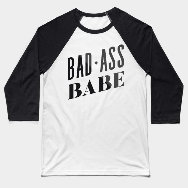 Bad Ass Babe Baseball T-Shirt by CatCoq